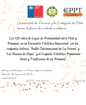 Gran encuentro folclórico que hemos llamado lazos de hermandad a realizarse el 26 de junio del presente año.Toda vez que Panamá y Chile están celebrando los 120 años de relaciones diplomáticas entre amabas naciones.